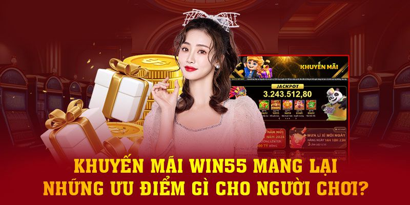 Giới thiệu Win55 có nhiều khuyến mãi hấp dẫn
