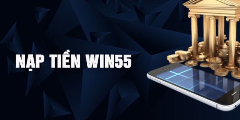 nạp tiền Win55